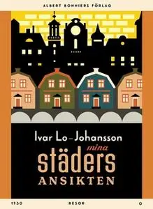 «Mina städers ansikten» by Ivar Lo-Johansson