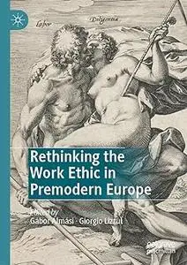 Rethinking the Work Ethic in Premodern Europe