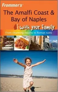Frommer's The Amalfi Coast & Bay of Naples With Your Family