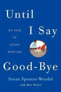 Until I Say Good-Bye: My Year of Living with Joy (Repost)