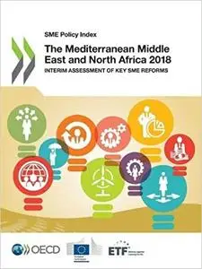 The Mediterranean Middle East and North Africa 2018: Interim Assessment of Key SME Reforms