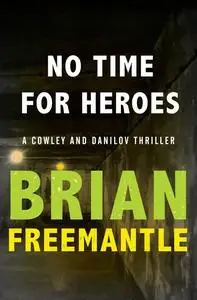 «No Time for Heroes» by Brian Freemantle