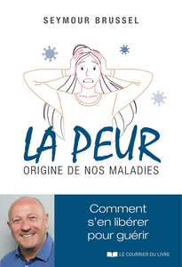 La peur, origine de nos maladies - Seymour Brussel