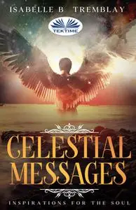 «Celestial Messages» by Isabelle B. Tremblay