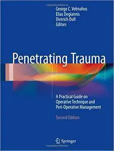 Penetrating Trauma: A Practical Guide on Operative Technique and Peri-Operative Management, 2nd edition