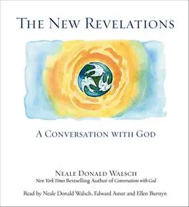 «The New Revelations: A Conversation With God» by Neale Donald Walsch