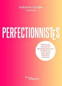Perfectionnistes - Katherine Schafler