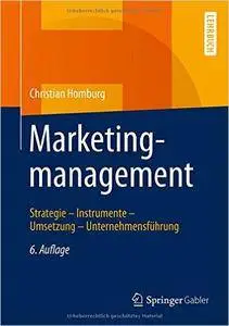 Marketingmanagement: Strategie - Instrumente - Umsetzung - Unternehmensführung (Auflage: 6) (Repost)