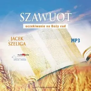 «Szawuot - oczekiwanie na Boży cud» by Jacek Szeliga
