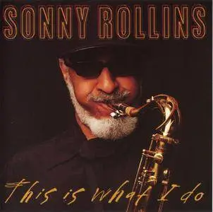 Sonny Rollins - This Is What I Do (2000) {Milestone}