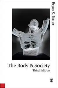 The Body and Society: Explorations in Social Theory, 3rd Edition