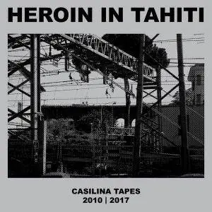 Heroin in Tahiti - Casilina Tapes 2010-2017 (2018)