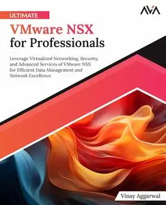 Ultimate VMware NSX for Professionals: Leverage Virtualized Networking