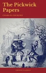 «The Pickwick Papers (Cronos Classics)» by Charles Dickens,Cronos Classics