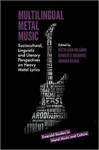 Multilingual Metal Music: Sociocultural, Linguistic and Literary Perspectives on Heavy Metal Lyrics