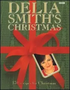 Delia Smith's Christmas: 130 Recipes for Christmas