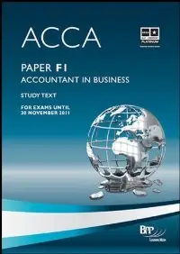 ACCA - F1 Accountant in Business: Study Text