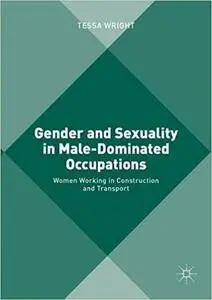 Gender and Sexuality in Male-Dominated Occupations
