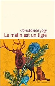 Le matin est un tigre - Constance Joly