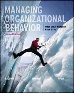 Managing Organizational Behavior: What Great Managers Know and Do, 2nd edition