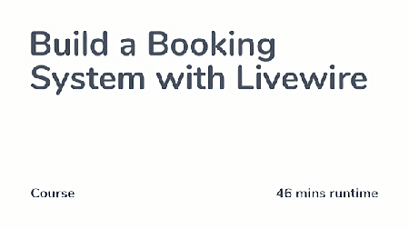 Build a Booking System with Livewire (Updated 10/06/2021)