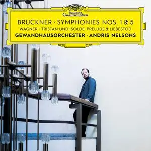 Andris Nelsons, Gewandhausorchester Leipzig - Bruckner: Symphonies Nos. 1 & 5; Wagner: Tristan und Isolde: Prelude (2022)