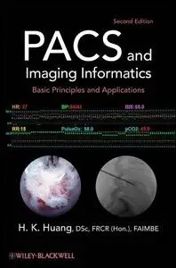 PACS and Imaging Informatics: Basic Principles and Applications, Second Edition (Repost)