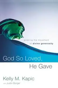 «God So Loved, He Gave» by Kelly M. Kapic