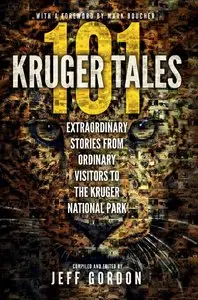 101 Kruger Tales: Extraordinary stories from ordinary visitors to the Kruger National Park