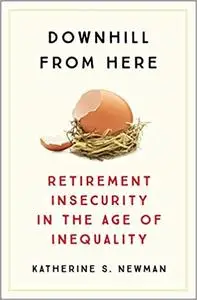 Downhill from Here: Retirement Insecurity in the Age of Inequality