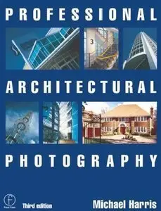 Professional Architectural Photography, Third Edition (repost)