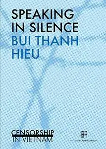 Speaking in Silence: Censorship in Vietnam