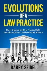 Evolutions of a Law Practice: How I Opened My Own Practice Right Out of Law School