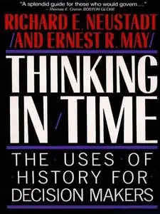 Thinking in Time: The Uses of History for Decision-Makers