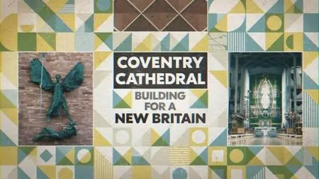 BBC - Coventry Cathedral: Building for a New Britain (2021)