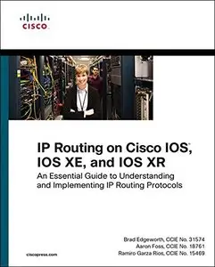 IP Routing on Cisco IOS, IOS XE, and IOS XR: An Essential Guide to Understanding and Implementing IP Routing Protocols