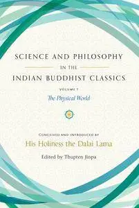 Science and Philosophy in the Indian Buddhist Classics: The Physical World