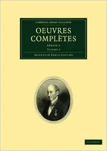 Oeuvres complètes: Series 2 (Cambridge Library Collection - Mathematics) (French Edition) by Augustin-Louis Cauchy