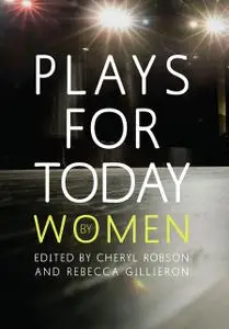 «Plays for Today By Women» by Adah Kay, Amanda Fisher, Emteaz Hussain, Gillian Plowman, Karin Young, Rachel Barnett, Son