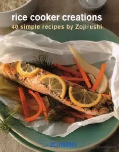 Rice Cooker Creations: 40 Simple Recipes (repost)