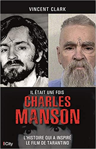 Il était une fois Charles Manson - Vincent Clark