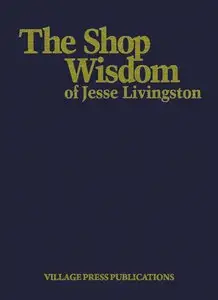 The Shop Wisdom of Jesse Livingstone