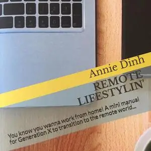 «Remote Lifestylin': You Know You Wanna Work from Home! A Mini Manual for Generation X to Transition into the Remote Wor