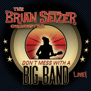 The Brian Setzer Orchestra - Don't Mess With a Big Band (2010)