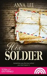 «His Soldier» by Anna Lee