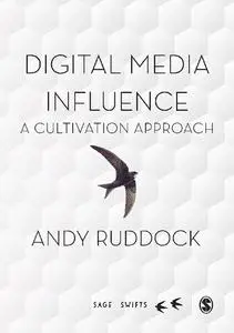 Digital Media Influence: A Cultivation Approach