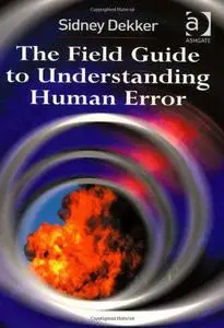 The Field Guide to Understanding Human Error