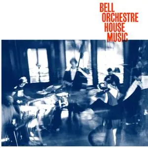 Bell Orchestre - House Music (2021) [Official Digital Download]