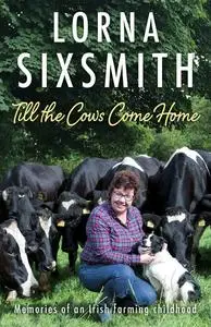 «Till the Cows Come Home» by Lorna Sixsmith