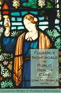 Florence Nightingale on Public Health Care: Collected Works of Florence Nightingale, Volume 6 (v. 6)